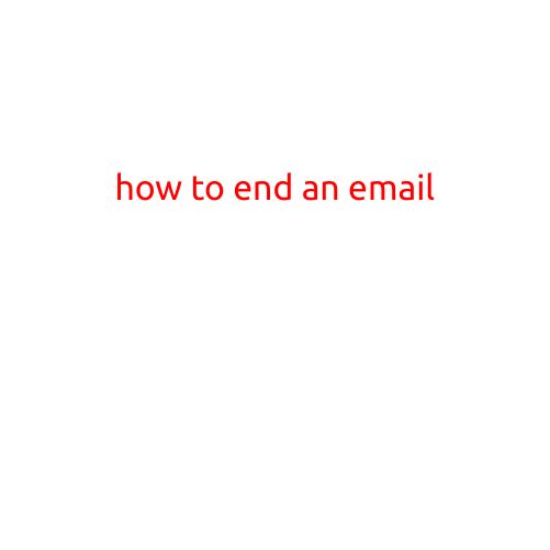 How to End an Email: Best Practices for a Professional Conclusion