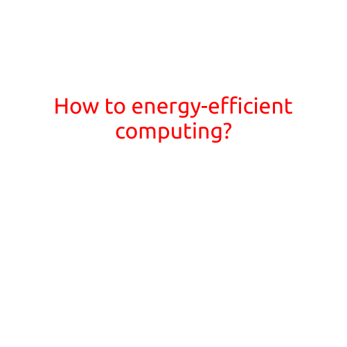 How to Achieve Energy-Efficient Computing