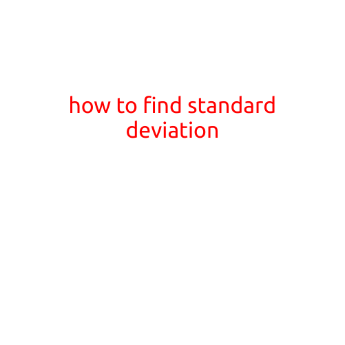 How to Find Standard Deviation: A Step-by-Step Guide