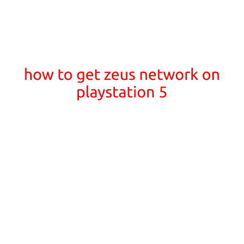 How to Get Zeus Network on PlayStation 5