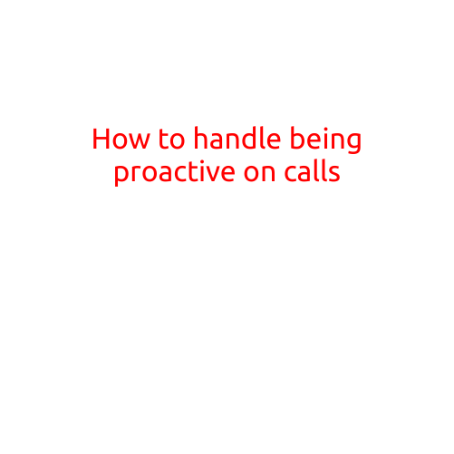 How to Handle Being Proactive on Calls