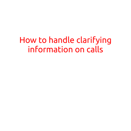 How to Handle Clarifying Information on Calls