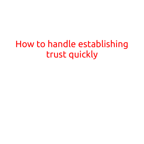 How to Handle Establishing Trust Quickly