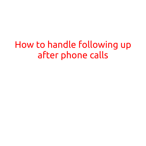 How to Handle Following Up After Phone Calls: A Step-by-Step Guide