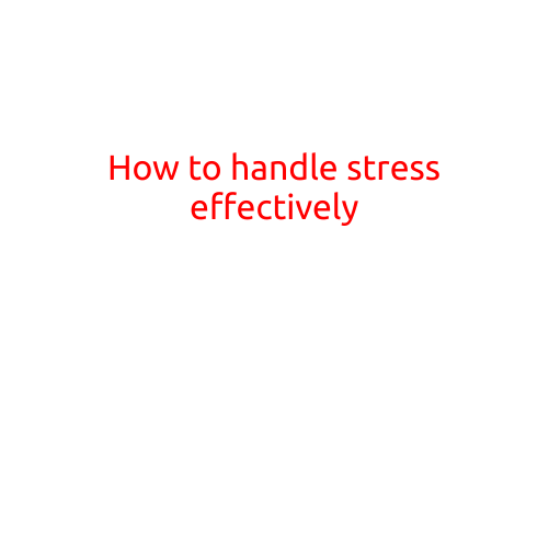 How to Handle Stress Effectively