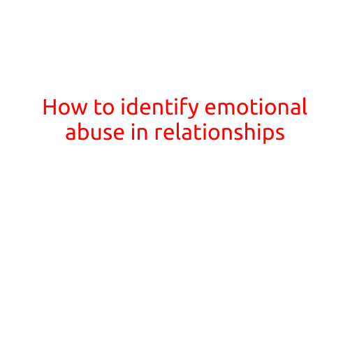 How to Identify Emotional Abuse in Relationships