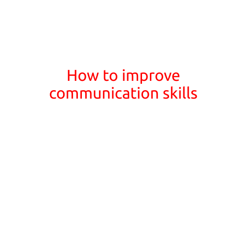 How to Improve Communication Skills