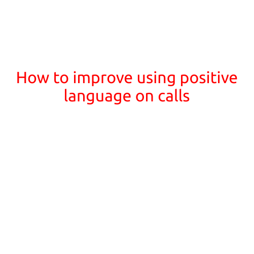 How to Improve Using Positive Language on Calls