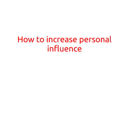 How to Increase Personal Influence