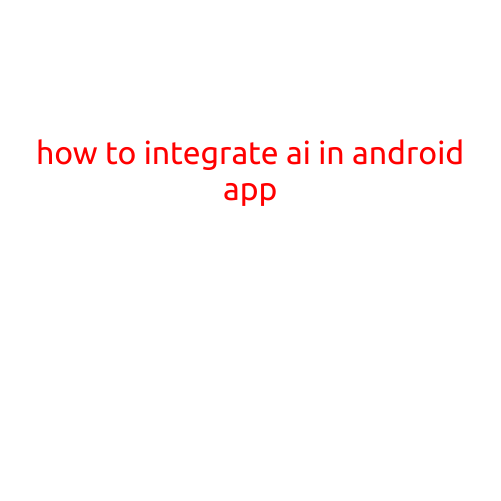 How to Integrate AI in Android App