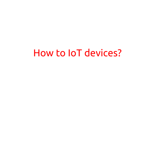 Title: How to IoT Devices?