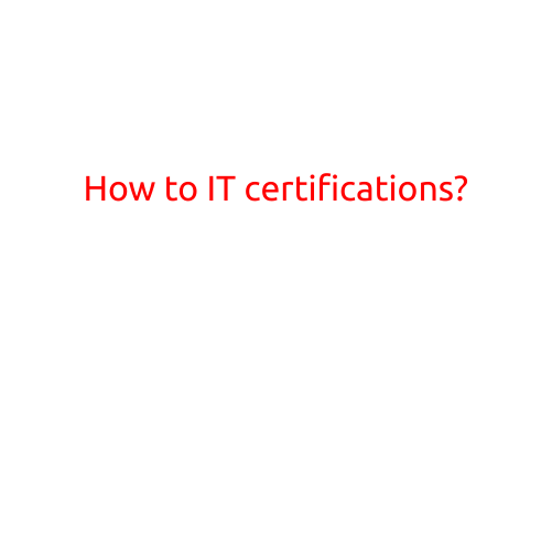 How to Get IT Certifications: A Step-by-Step Guide