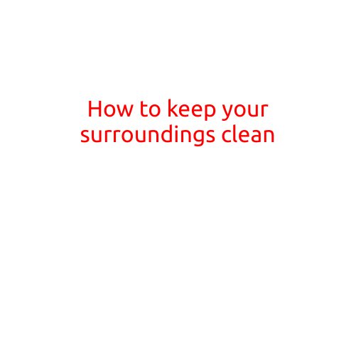 How to Keep Your Surroundings Clean