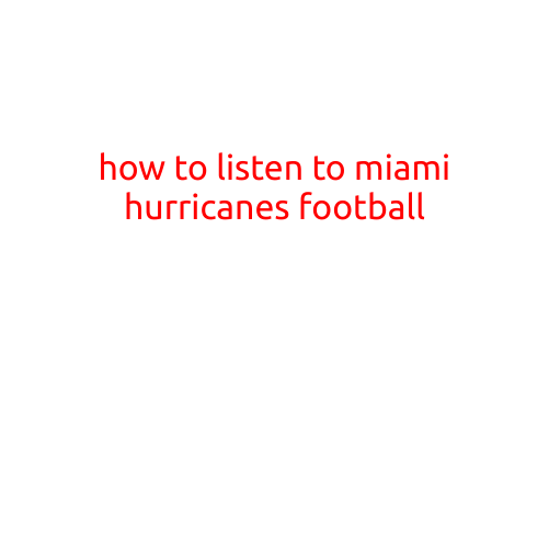 How to Listen to Miami Hurricanes Football