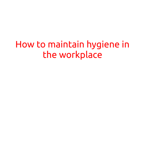 How to Maintain Hygiene in the Workplace