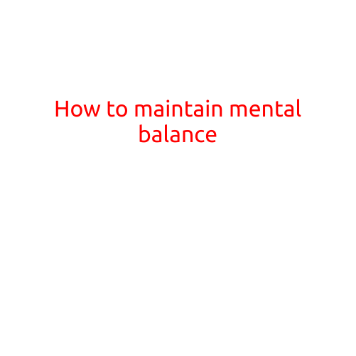 How to Maintain Mental Balance