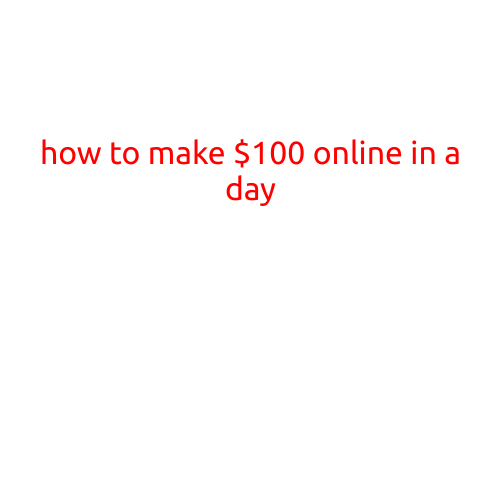 How to Make $100 Online in a Day