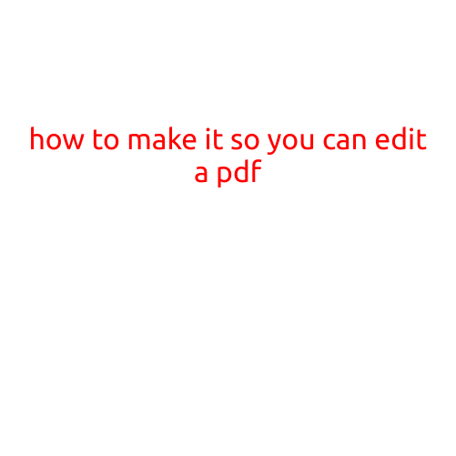 How to Make It So You Can Edit a PDF