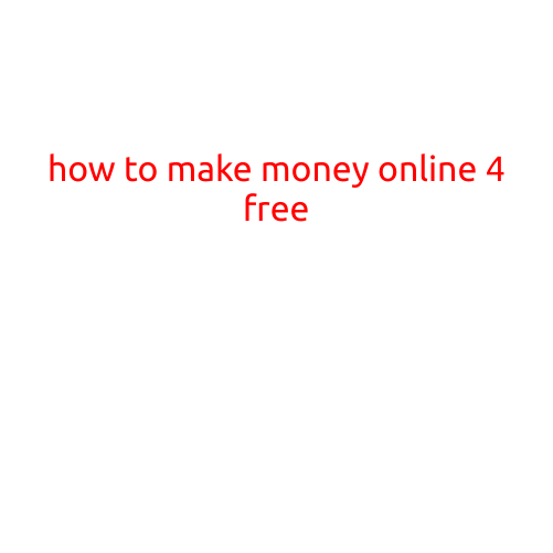 How to Make Money Online for Free: Top 10 Legitimate Ways