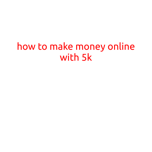 How to Make Money Online with $5,000