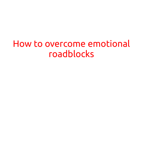 How to Overcome Emotional Roadblocks