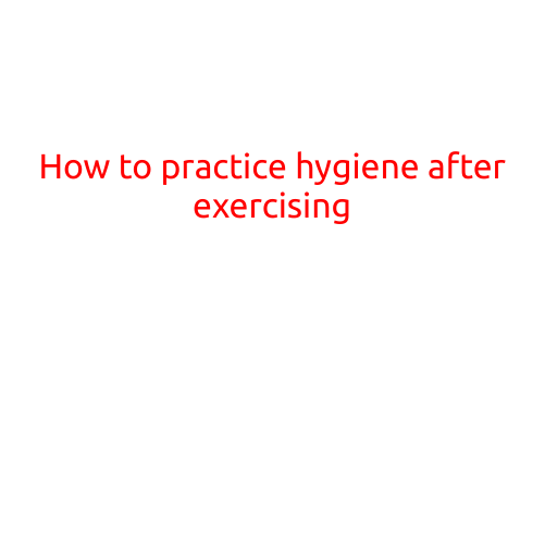 How to Practice Hygiene after Exercising