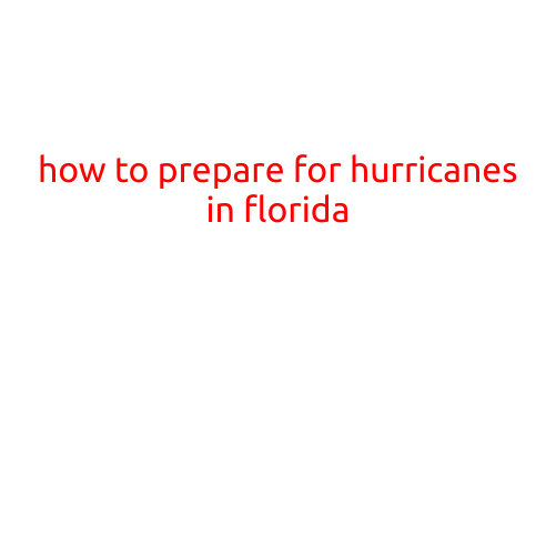 How to Prepare for Hurricanes in Florida