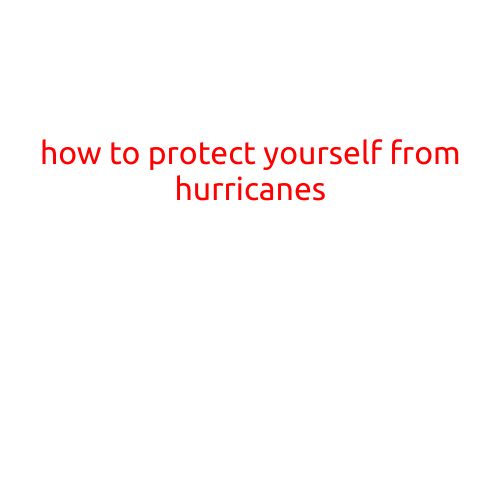 How to Protect Yourself from Hurricanes