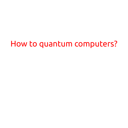 How to Build a Quantum Computer?