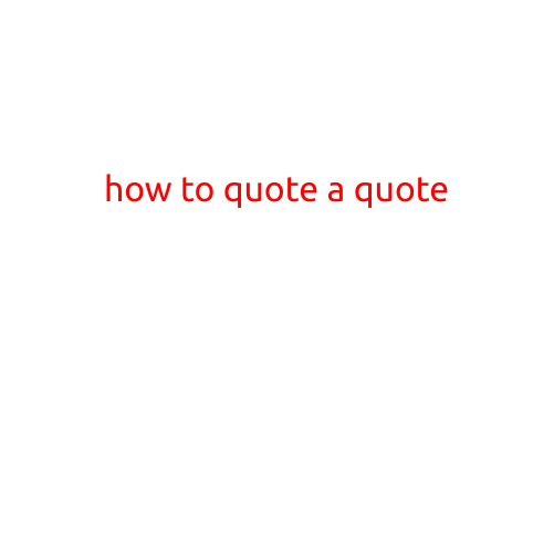 How to Quote a Quote: A Guide to Proper Quotation Syntax