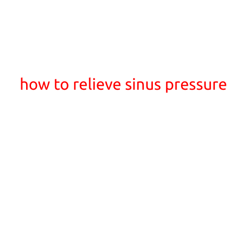 How to Relieve Sinus Pressure