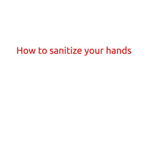 How to Sanitize Your Hands