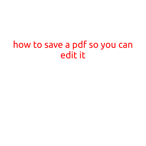 How to Save a PDF so You Can Edit It