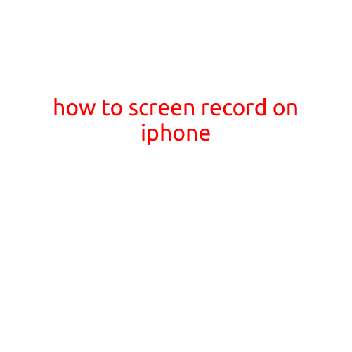 How to Screen Record on iPhone