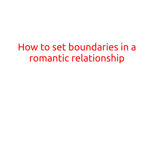 How to Set Boundaries in a Romantic Relationship