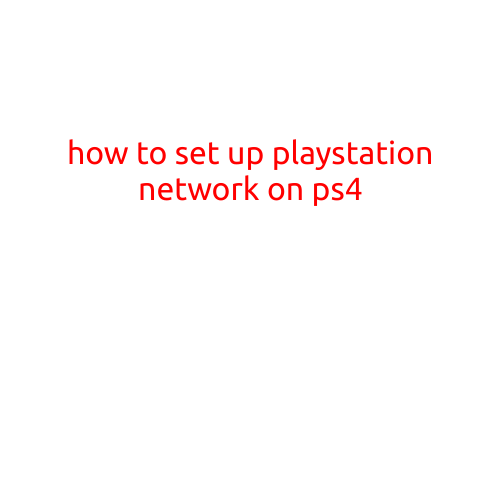 How to Set Up PlayStation Network on PS4