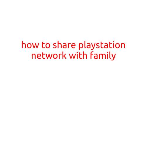 How to Share PlayStation Network with Family