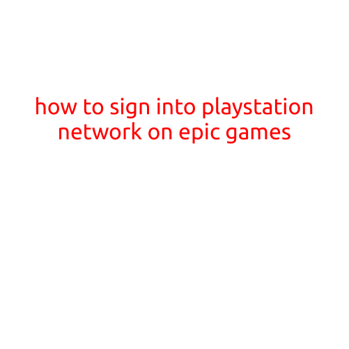 How to Sign into PlayStation Network on Epic Games