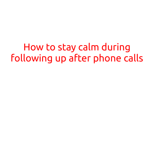 How to Stay Calm During Follow-up Calls