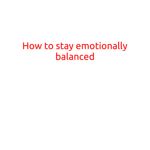 How to Stay Emotionally Balanced