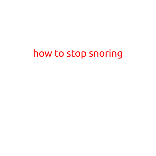 How to Stop Snoring: Effective Methods and Strategies