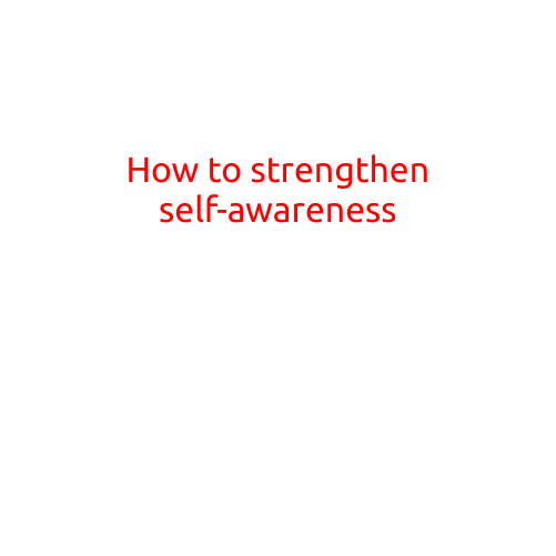 How to Strengthen Self-Awareness