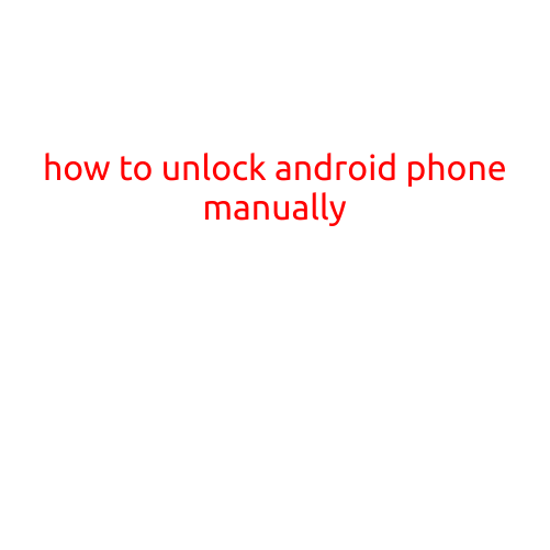 How to Unlock Android Phone Manually