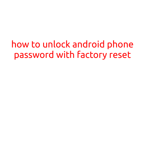 How to Unlock Android Phone Password with Factory Reset