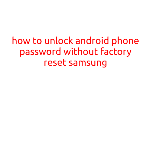 How to Unlock Android Phone Password Without Factory Reset Samsung