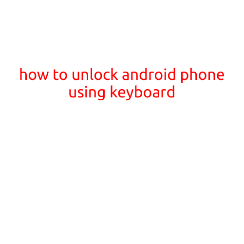 How to Unlock Android Phone Using Keyboard