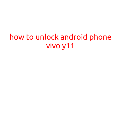 How to Unlock Android Phone Vivo Y11