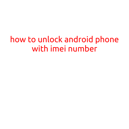 How to Unlock Android Phone with IMEI Number