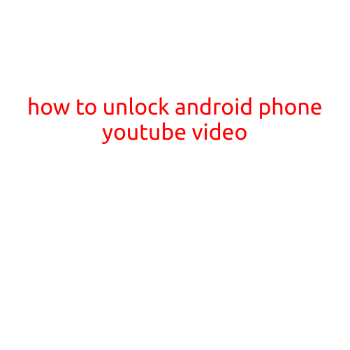 Here is an article on "How to Unlock Android Phone: A Step-by-Step Guide" with a linked YouTube video.