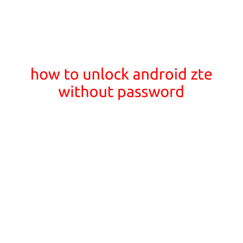 How to Unlock Android ZTE without Password